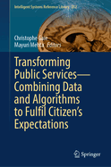 Transforming Public Services-Combining Data and Algorithms to Fulfil Citizen's Expectations