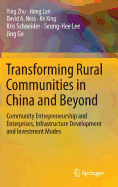 Transforming Rural Communities in China and Beyond: Community Entrepreneurship and Enterprises, Infrastructure Development and Investment Modes