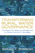 Transforming Rural Water Governance: The Road from Resource Management to Political Activism in Nicaragua