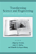 Transforming Science and Engineering: Advancing Academic Women