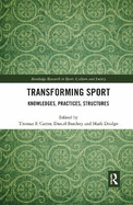 Transforming Sport: Knowledges, Practices, Structures