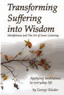 Transforming Suffering Into Wisdom: Mindfulness and the Art of Inner Listening
