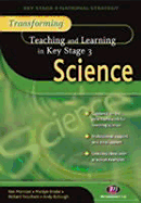 Transforming Teaching and Learning in Ks3 Science - Brodie, Marilyn, and Bullough, Andy, and Needham, Richard