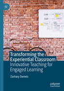 Transforming the Experiential Classroom: Innovative Teaching for Engaged Learning