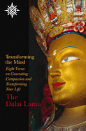 Transforming the Mind: Eight Verses on Generating Compassion and Transforming Your Life