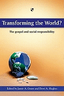 Transforming the world?: The Gospel And Social Responsibility