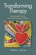 Transforming Therapy: Mental Health Practice and Cultural Change in Mexico