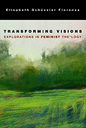 Transforming Vision: Explorations in Feminist The*logy