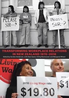 Transforming Workplace Relations: Essays to mark 40 years of the NZJIR - Anderson, Gordon (Editor)