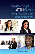 Transforming Your Stem Career Through Leadership and Innovation: Inspiration and Strategies for Women