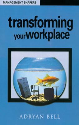 Transforming Your Workplace - Bell, Adryan