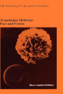 Transfusion Medicine: Fact and Fiction: Proceedings of the Sixteenth International Symposium on Blood Transfusion, Groningen 1991, Organized by the Red Cross Blood Bank Groningen-Drenthe