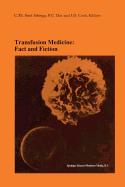 Transfusion Medicine: Fact and Fiction: Proceedings of the Sixteenth International Symposium on Blood Transfusion, Groningen 1991, Organized by the Red Cross Blood Bank Groningen-Drenthe