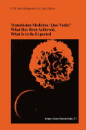 Transfusion Medicine: Quo Vadis? What Has Been Achieved, What Is to Be Expected: Proceedings of the jubilee Twenty-Fifth International Symposium on Blood Transfusion, Groningen, 2000, Organized by the Sanquin Division Blood Bank Noord Nederland - Smit Sibinga, C.Th. (Editor), and Cash, J.D. (Editor)