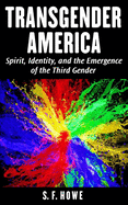 Transgender America: Spirit, Identity, and the Emergence of the Third Gender