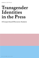 Transgender Identities in the Press: A Corpus-Based Discourse Analysis