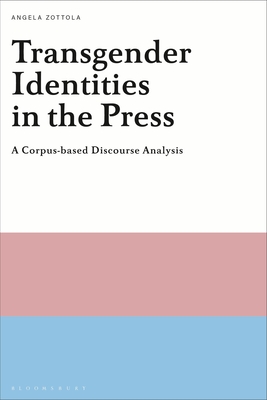 Transgender Identities in the Press: A Corpus-based Discourse Analysis - Zottola, Angela