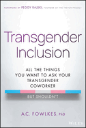 Transgender Inclusion: All the Things You Want to Ask Your Transgender Coworker But Shouldn't