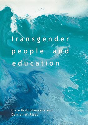 Transgender People and Education - Bartholomaeus, Clare, and Riggs, Damien W