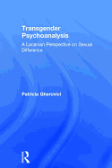 Transgender Psychoanalysis: A Lacanian Perspective on Sexual Difference