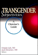 Transgender Subjectivities: A Clinician's Guide