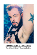 Transgender & Triggering The Life of Dylan Thomas Cotter