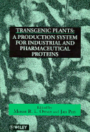 Transgenic Plants: A Production System for Industrial and Pharmaceutical Proteins
