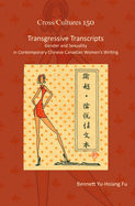 Transgressive Transcripts: Gender and Sexuality in Contemporary Chinese Canadian Women's Writing