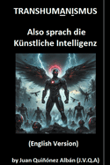 Transhumanismus: Also sprach die K?nstliche Intelligenz (English Version)