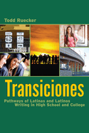 Transiciones: Pathways of Latinas and Latinos Writing in High School and College