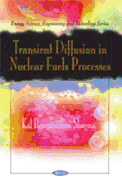 Transient Diffusion in Nuclear Fuels Processes