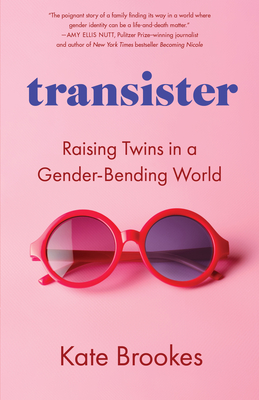 Transister: Raising Twins in a Gender-Bending World - Brookes, Kate