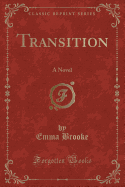 Transition: A Novel (Classic Reprint)