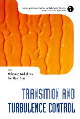 Transition and Turbulence Control - Gad-El-Hak, Mohamed (Editor), and Tsai, Her Mann (Editor)