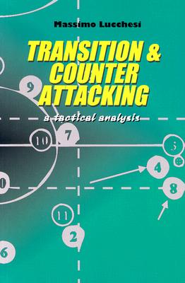 Transition & Counter Attacking: A Tactical Analysis - Lucchesi, Massimo