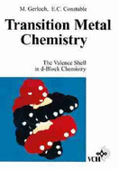 Transition Metal Chemistry: The Valence Shell in D-Block Chemistry - Gerloch, M, and Constable, Edwin C, and Gerloch, Malcolm