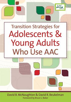 Transition Strategies for Adolescents and Young Adults Who Use Aac - McNaughton, David B (Editor), and Beukelman, David R (Editor), and Reichle, Joe, Dr., PhD (Editor)