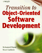 Transition to Object-Oriented Software Development - Fayad, Mohamed E, and Laitinen, Mauri