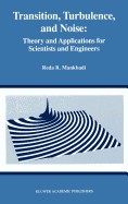 Transition, Turbulence, and Noise: Theory and Applications for Scientists and Engineers