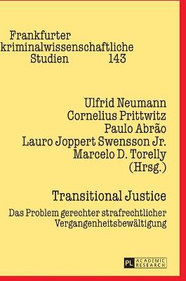 Transitional Justice: Das Problem Gerechter Strafrechtlicher Vergangenheitsbewaeltigung - Neumann, Ulfrid (Editor), and Prittwitz, Cornelius (Editor), and Abrao, Paulo (Editor)