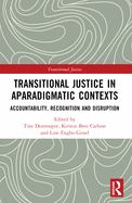 Transitional Justice in Aparadigmatic Contexts: Accountability, Recognition, and Disruption