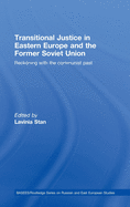 Transitional Justice in Eastern Europe and the Former Soviet Union: Reckoning with the Communist Past