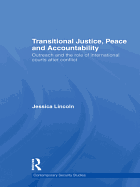 Transitional Justice, Peace and Accountability: Outreach and the Role of International Courts After Conflict