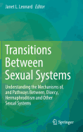 Transitions Between Sexual Systems: Understanding the Mechanisms of, and Pathways Between, Dioecy, Hermaphroditism and Other Sexual Systems