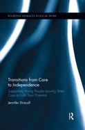 Transitions from Care to Independence:: Supporting Young People Leaving State Care to Fulfil Their Potential