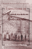 Transitions in American Education: A Social History of Teaching - Parkerson, Donald, and Pakerson, Jo Ann