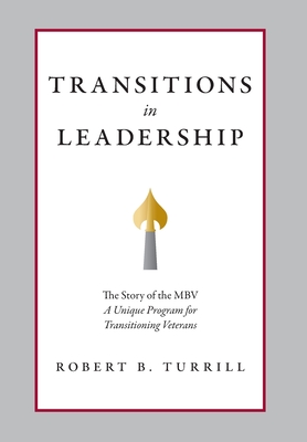 Transitions in Leadership: The Story of the MBV - Turrill, Robert B