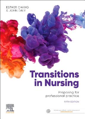 Transitions in Nursing: Preparing for Professional Practice - Chang, Esther, RN, CM, PhD, and Daly, John, RN, BA, PhD