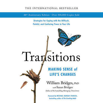 Transitions: Making Sense of Life's Changes - Bridges, William, and Bridges, Susan (Contributions by), and Psomas, George (Read by)
