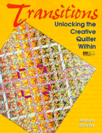 Transitions: Unlocking the Creative Quilter Within - Balosky, Andrea, and Reinstatler, Laura M (Editor)